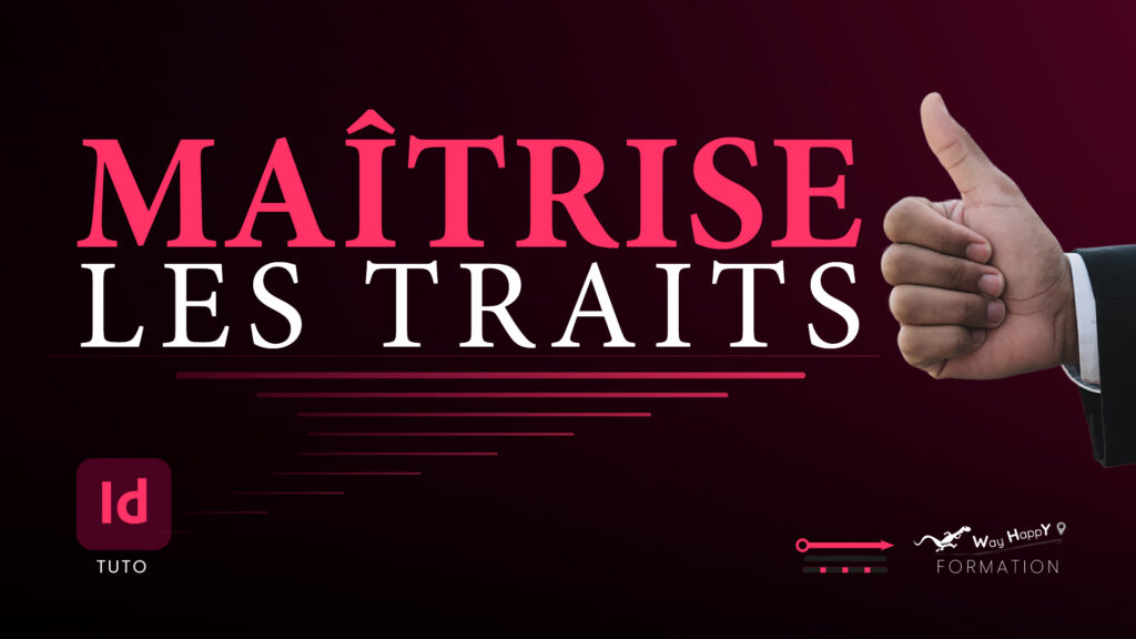 Tuto Youtube WayHappY, Formation InDesign, Tuto InDesign : Maîtriser l'outil Trait dans InDesign (Guide complet)