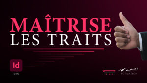 Tuto Youtube WayHappY, Formation InDesign, Tuto InDesign : Maîtriser l'outil Trait dans InDesign (Guide complet)