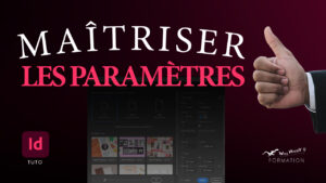 Tuto Youtube WayHappY, Formation InDesign, Tuto InDesign : Création d'un document indesign, comprendre et savoir utiliser tous les paramètres